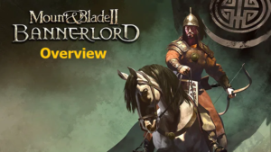 Mount & Blade II: Bannerlord Game Overview