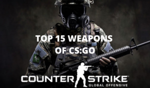TOP 15 WEAPONS OF CS GO