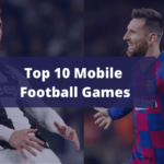 Top 10 Mobile Football Games