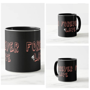 Forever Late Coffee Mug